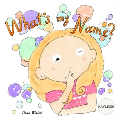 What''s My Name? KAYLEIGH Paperback, Independently Published