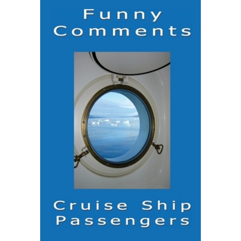 (영문도서) Funny Comments - Cruise Ship Passengers Paperback, Createspace Independent Pub..., English, 9781533147615