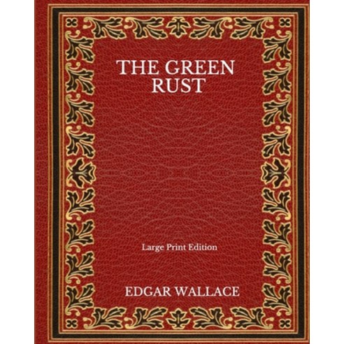 The Green Rust - Large Print Edition Paperback, Independently Published, English, 9798566842394