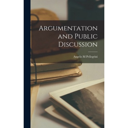 (영문도서) Argumentation and Public Discussion Hardcover, Hassell Street Press, English, 9781014312747