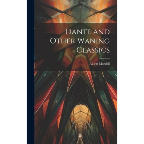 (영문도서) Dante and Other Waning Classics Hardcover, Legare Street Press, English, 9781020865008