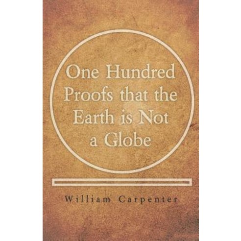 One Hundred Proofs that the Earth is Not a Globe Paperback, Obscure Press