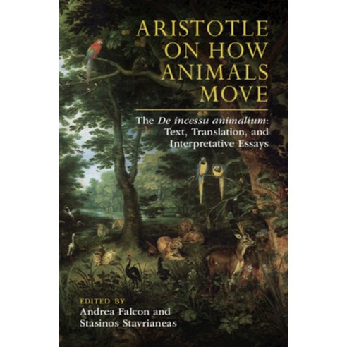 Aristotle on How Animals Move: The de Incessu Animalium: Text Translation and Interpretative Essays Hardcover, Cambridge University Press, English, 9781108491334
