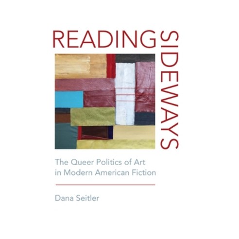(영문도서) Reading Sideways: The Queer Politics of Art in Modern American Fiction Hardcover, Fordham University Press, English, 9780823282623