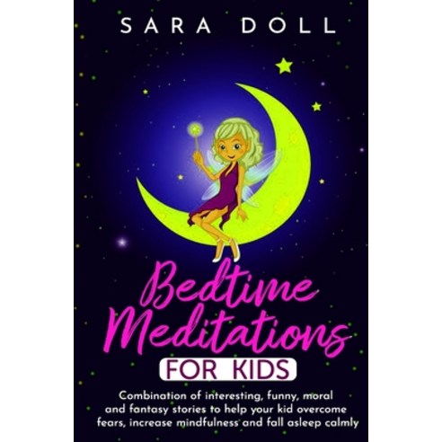 Bedtime Meditation for Kids: Stories of meditation fables fantasy adventure and fairy tales to im... Paperback, Independently Published