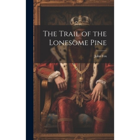 (영문도서) The Trail of the Lonesome Pine Hardcover, Legare Street Press, English, 9781019373392