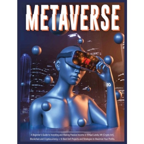 (영문도서) Metaverse: A Beginner''s Guide to Investing and Making Passive Income in Virtual Lands Nft B... Hardcover, Harper Fraley, English, 9781804341469