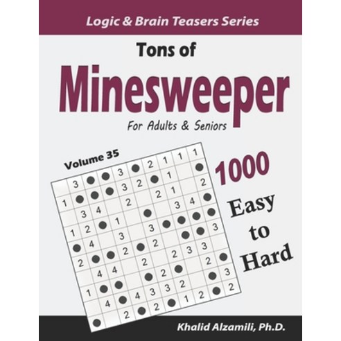 (영문도서) Tons of Minesweeper for Adults & Seniors: 1000 Easy to Hard Puzzles (10x10) Paperback, Independently Published, English, 9781655085239