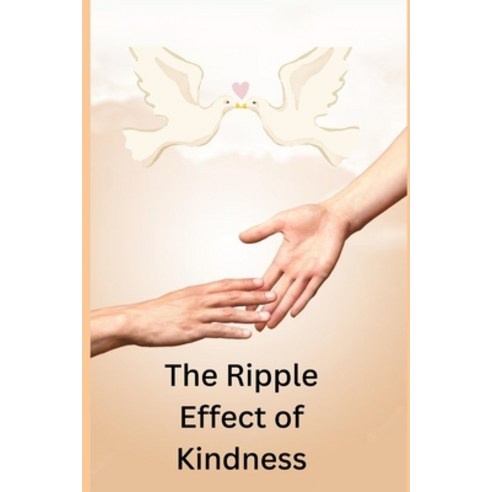 (영문도서) The Ripple Effect of Kindness Paperback, Independently Published, English, 9798852956453