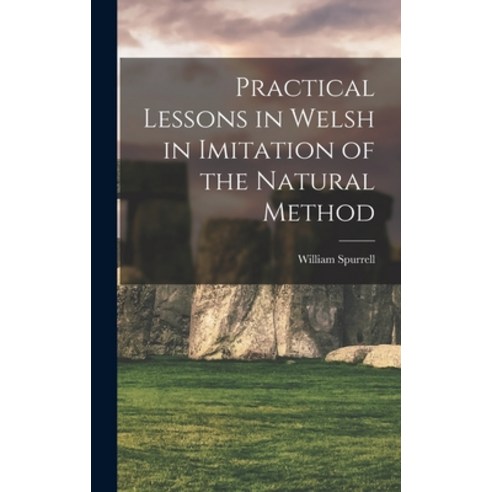 (영문도서) Practical Lessons in Welsh in Imitation of the Natural Method Hardcover, Legare Street Press, English, 9781018503622