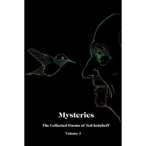 Mysteries: The Collected Poems of Ted Kotcheff-Volume 4 Paperback, Xlibris Us, English, 9781984570819
