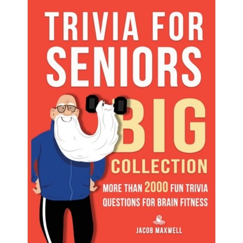 (영문도서) Trivia for Seniors: Big Collection. More Than 2000 Fun Trivia Questions for Brain Fitness Paperback, Jacob Maxwell, English, 9781649920379