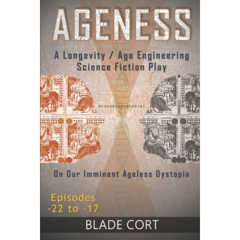 (영문도서) Ageness: A Longevity / Age Engineering Science Fiction Play on Our Imminent Ageless Dystopia Paperback, Independently Published, English, 9798414123392