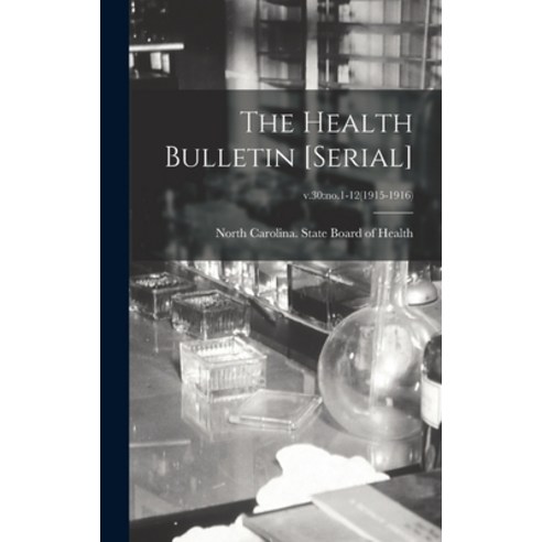 (영문도서) The Health Bulletin [serial]; v.30: no.1-12(1915-1916) Hardcover, Legare Street Press, English, 9781013990717
