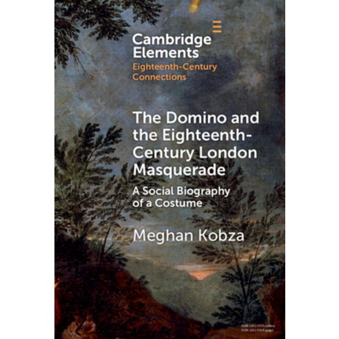 (영문도서) The Domino and the Eighteenth-Century London Masquerade: A Social Biography of a Costume Hardcover, Cambridge University Press, English, 9781009468244