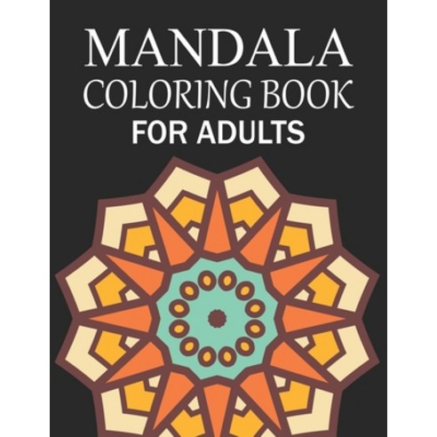 Mandala Coloring Book For Adults: Mandala Adult Coloring Book with Fun Simple Easy and Relaxing f... Paperback, Independently Published, English, 9798576922987
