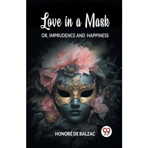 (영문도서) Love in a Mask Or Imprudence and Happiness Paperback, Double 9 Books, English, 9789363053274