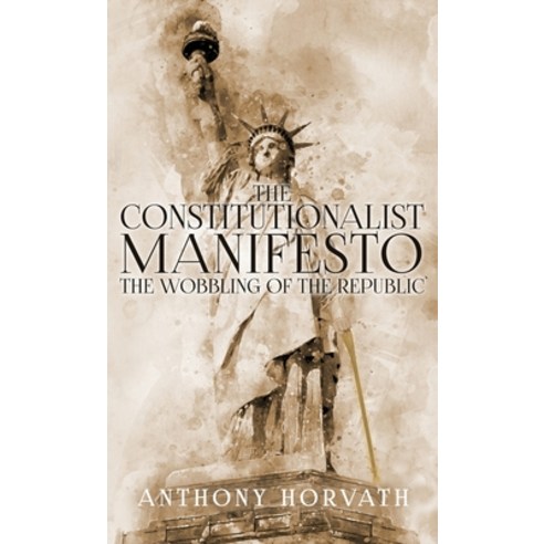 The Constitutionalist Manifesto Hardcover, Athanatos Publishing Group, English, 9781645940494
