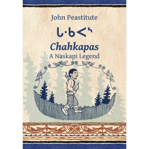 Chahkapas: A Naskapi Legend Hardcover, Lulu.com, English, 9781304668325