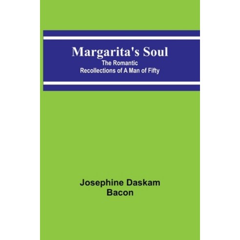 (영문도서) Margarita''s Soul: The Romantic Recollections of a Man of Fifty Paperback, Alpha Edition, English, 9789356786523