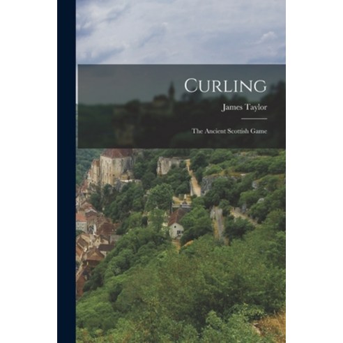 (영문도서) Curling: The Ancient Scottish Game Paperback, Legare Street Press, English, 9781015482555