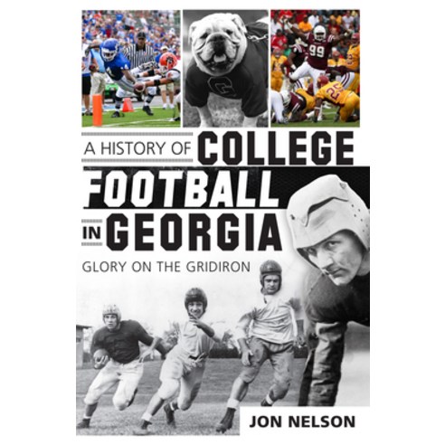 (영문도서) A History of College Football in Georgia: Glory on the Gridiron Paperback, History Press, English, 9781609496944