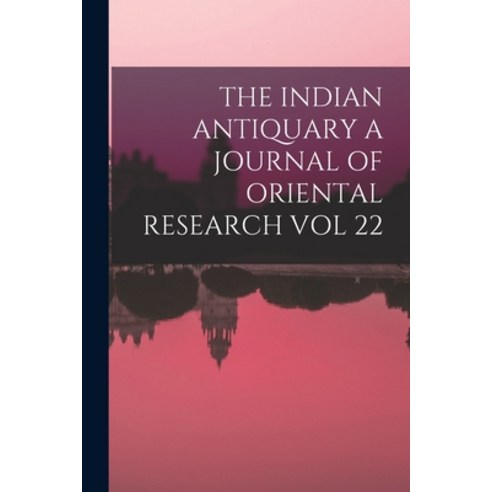 (영문도서) The Indian Antiquary a Journal of Oriental Research Vol 22 Paperback, Legare Street Press, English, 9781015148604