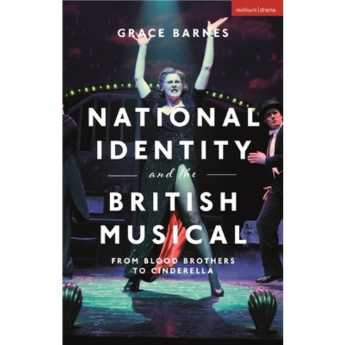 (영문도서) National Identity and the British Musical: From Blood Brothers to Cinderella Hardcover, Bloomsbury Publishing PLC, English, 9781350243538