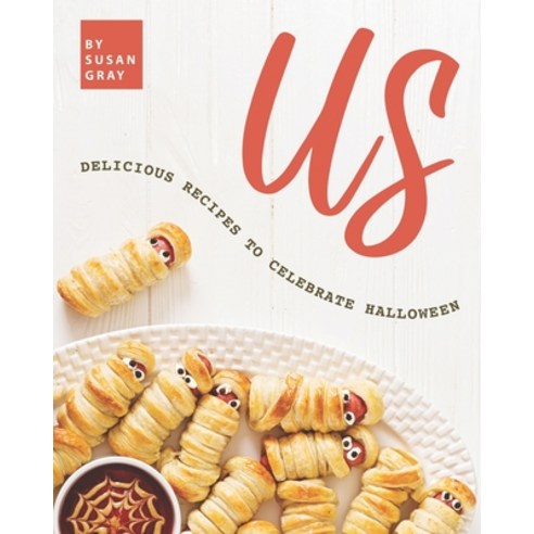 Us: Delicious Recipes to Celebrate Halloween Paperback, Independently Published