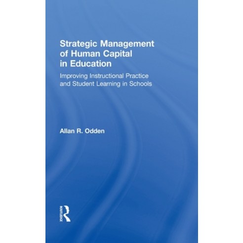 Strategic Management of Human Capital in Education: Improving Instructional Practice and Student Lea... Hardcover, Routledge, English, 9780415886659