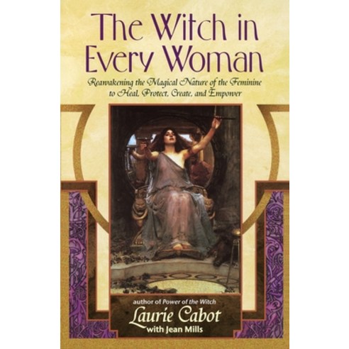 (영문도서) The Witch in Every Woman: Reawakening the Magical Nature of the Feminine to Heal Protect Cr... Paperback, Delta, English, 9780385316491