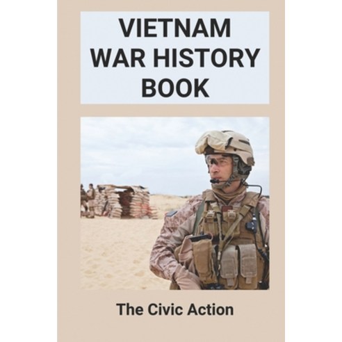 (영문도서) Vietnam War History Book: The Civic Action: Vietnam War Books Paperback, Independently Published, English, 9798513759843