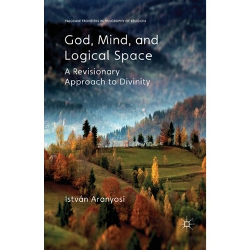 God Mind and Logical Space: A Revisionary Approach to Divinity Paperback, Palgrave MacMillan, English, 9781349447633
