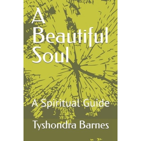 (영문도서) A Beautiful Soul: A spiritual Guide Paperback, Independently Published, English, 9781790123414
