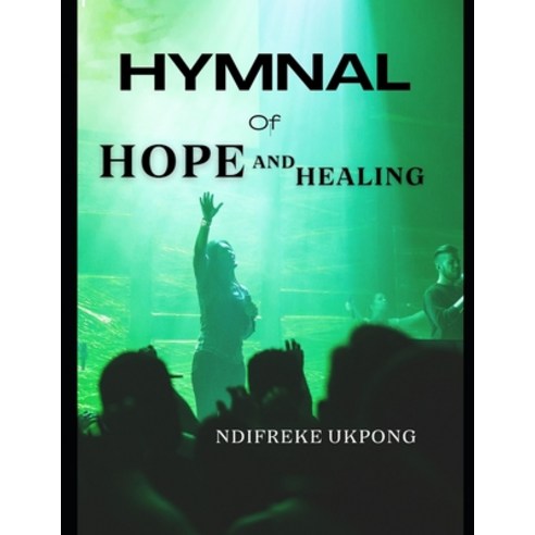 (영문도서) Hymnal of Hope and Healing Paperback, Independently Published, English, 9798868307096
