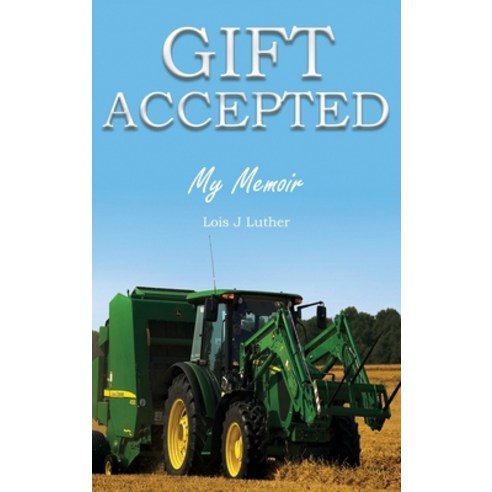 (영문도서) Gift Accepted: My Memoir Hardcover, Dorrance Publishing Co., English, 9781637642610