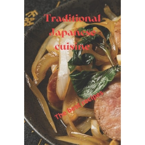 (영문도서) traditional japanese cuisine: the best recipes Paperback, Independently Published, English, 9798862283921