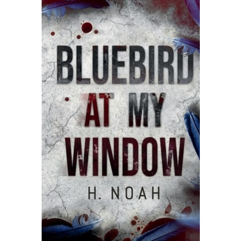 (영문도서) Bluebird At My Window Paperback, H. Noah, English, 9780578998596