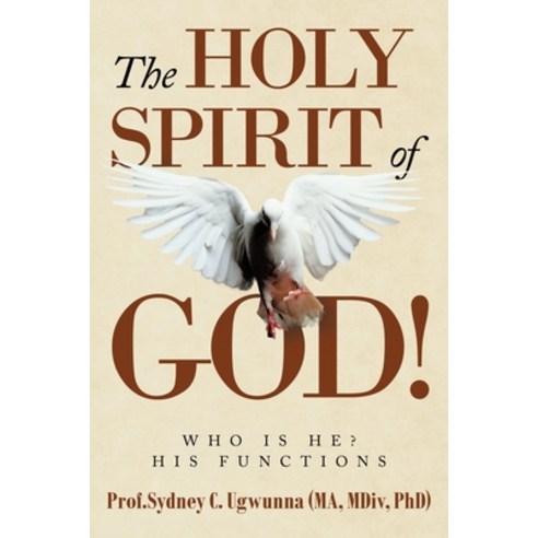 (영문도서) The Holy Spirit of God!: Who Is He? His Functions Paperback, WestBow Press, English, 9781664244283