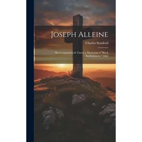 (영문도서) Joseph Alleine: His Companions & Times; a Memorial of "Black Bartholomew " 1662 Hardcover, Legare Street Press, English, 9781020290442