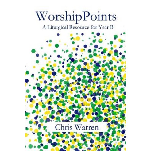 (영문도서) WorshipPoints: A Liturgical Resource for Year B Paperback, Parson''s Porch, English, 9781949888249