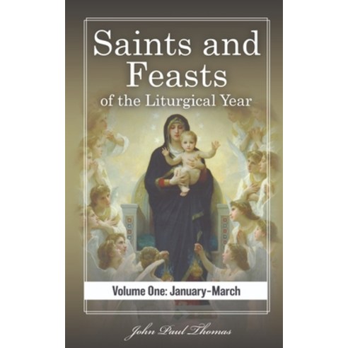 (영문도서) Saints and Feasts of the Liturgical Year: Volume One: January-March Paperback, Independently Published, English, 9798378234806