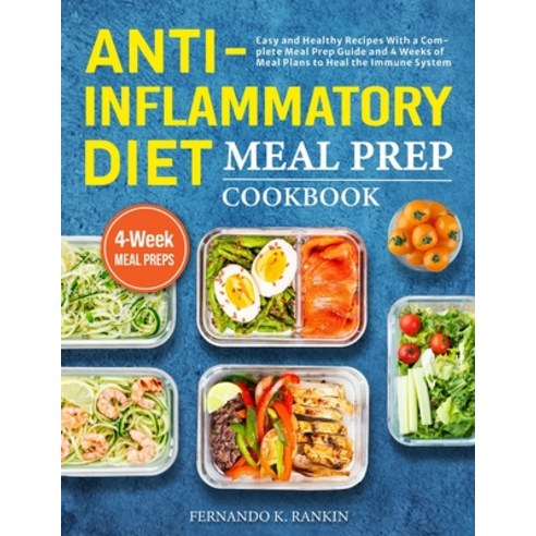 (영문도서) Anti-Inflammatory Diet Meal Prep Cookbook: Easy and Healthy Recipes With a Complete Meal Prep... Paperback, Brian Griffin, English, 9781801212731