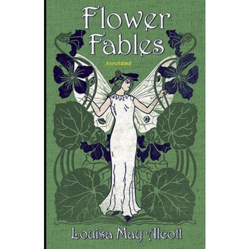 Flower Fables Annotated Paperback, Independently Published, English, 9798727869987