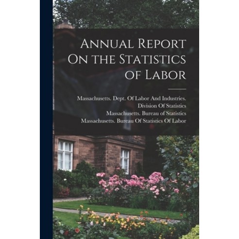 (영문도서) Annual Report On the Statistics of Labor Paperback, Legare Street Press, English, 9781018040097