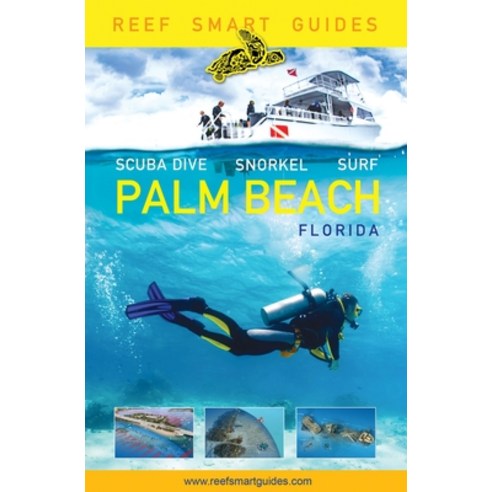 (영문도서) Reef Smart Guides Florida: Palm Beach: Scuba Dive. Snorkel. Surf. (Some of the Best Diving Sp... Paperback, English, 9781642502404