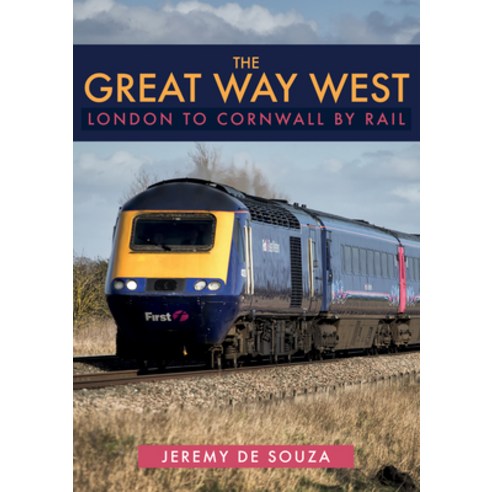 The Great Way West: London to Cornwall by Rail Paperback, Amberley Publishing