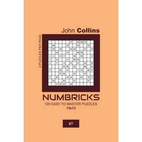 Numbricks - 120 Easy To Master Puzzles 13x13 - 7 Paperback, Independently Published, English, 9781657561854