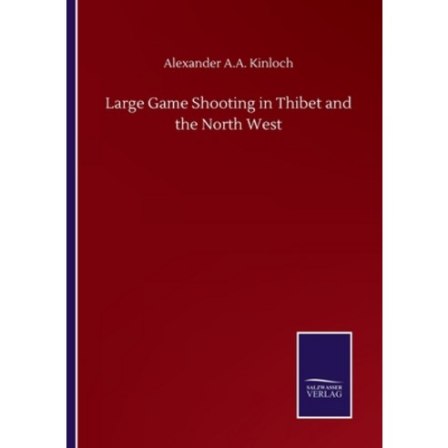 Large Game Shooting in Thibet and the North West Paperback, Salzwasser-Verlag Gmbh