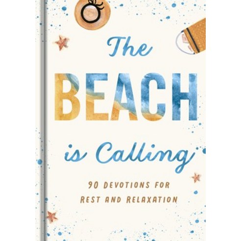 (영문도서) The Beach Is Calling: 90 Devotions for Rest and Relaxation Hardcover, Dayspring, English, 9781644549858